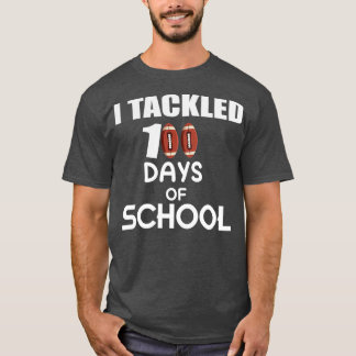 I Tackled 100 Days 8 T-Shirt