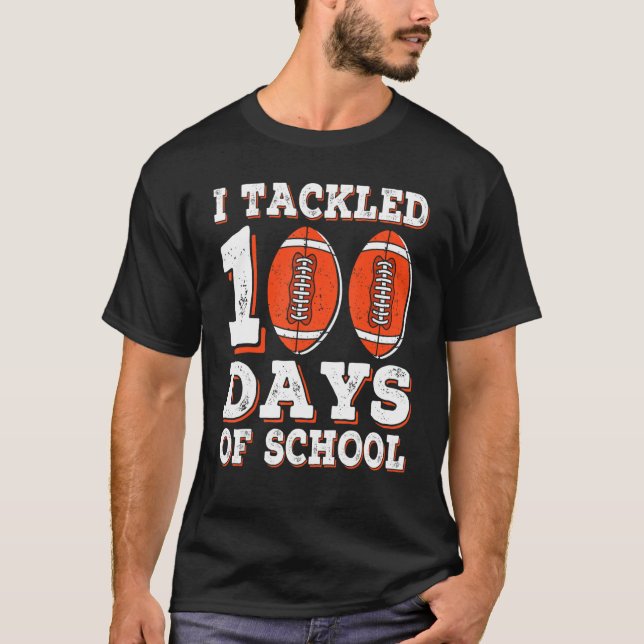 I Tackled 100 Days Of School American Football T-Shirt (Front)