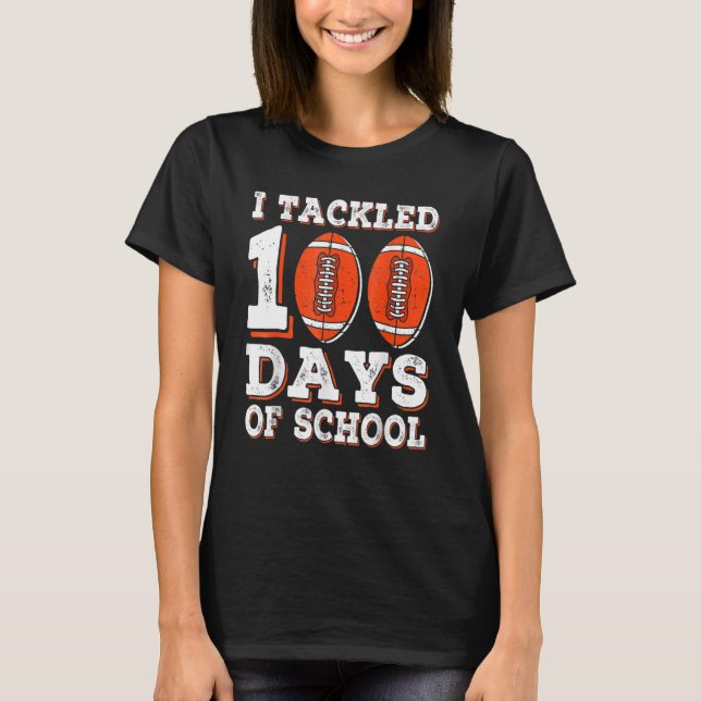 I Tackled 100 Days Of School American Football T-Shirt (Front)