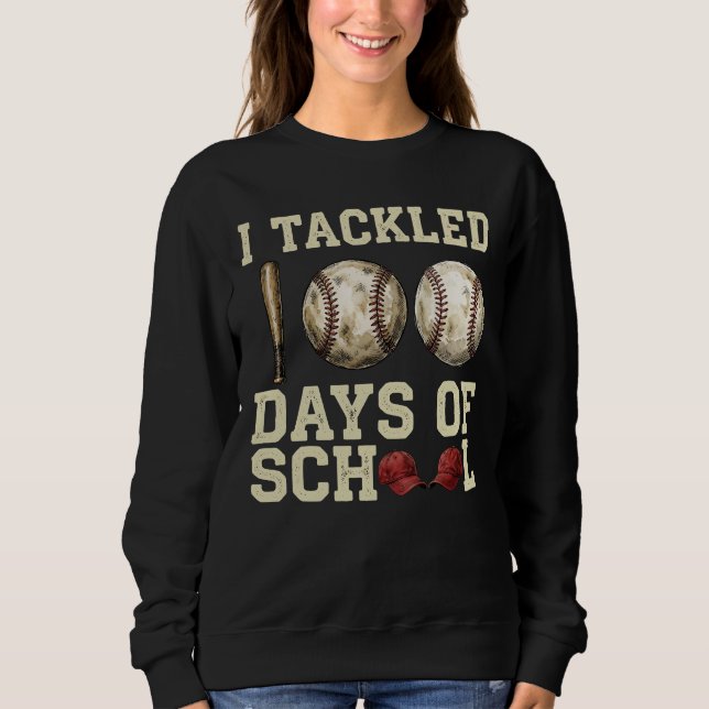 I Tackled 100 Days of School Baseball Design Sweatshirt (Front)