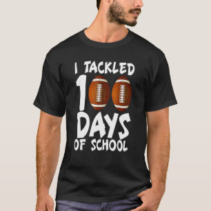 I Tackled 100 Days Of School Football 100th Day  B T-Shirt