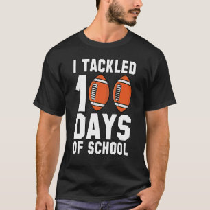 I Tackled 100 Days Of School Football 100th Day B T-Shirt
