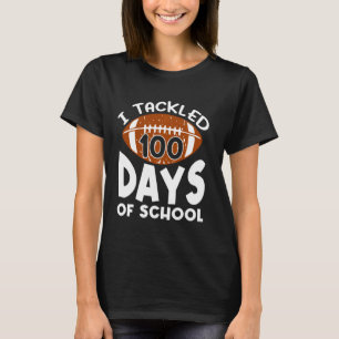 I Tackled 100 Days Of School Football 100th Day B T-Shirt