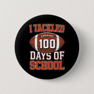 I Tackled 100 Days Of School Football 100th Day Bo 6 Cm Round Badge