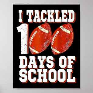 I Tackled 100 Days Of School Football 100th Day Bo Poster