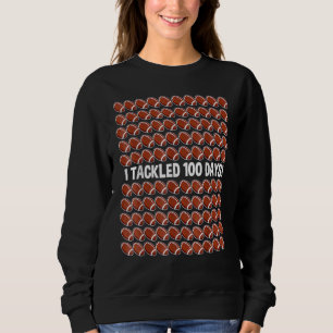 I Tackled 100 Days Of School Football 100th Day Sweatshirt