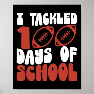 I Tackled 100 Days Of School Football 100th Day Te Poster