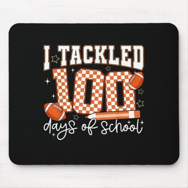 I Tackled 100 Days Of School Football Boy Girl Tea Mouse Pad (Front)