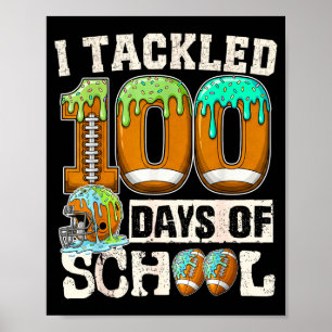 I Tackled 100 Days Of School Football Ice Cream Dr Poster