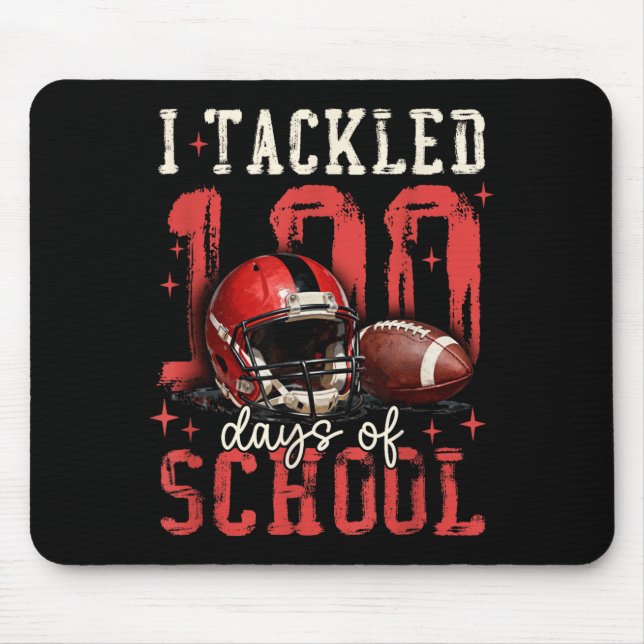 I Tackled 100 Days Of School Football Men Boy Kid  Mouse Pad (Front)