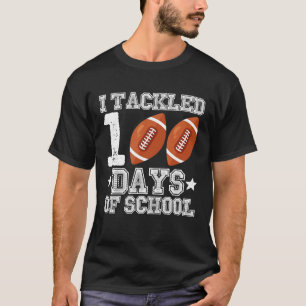 I Tackled 100 Days of School Football T-Shirt