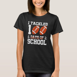 I Tackled 100 Days Of School Teacher Student Footb T-Shirt