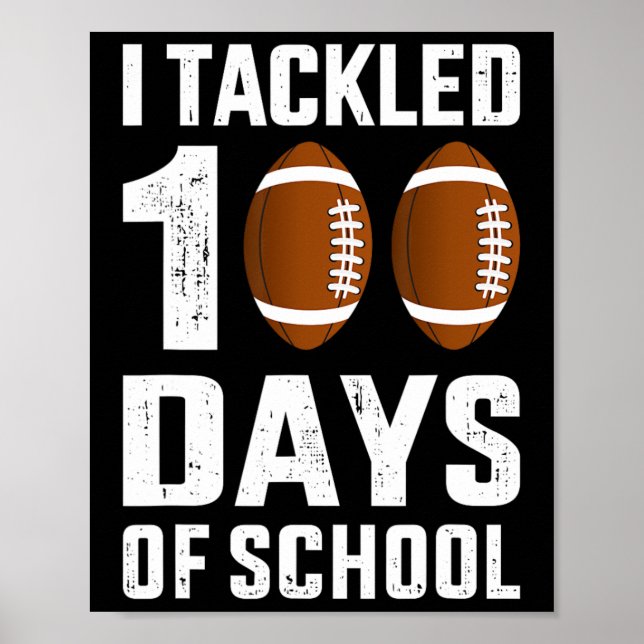 I tackled 100 days school 100th day football stude poster (Front)