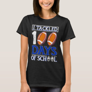 I Tackled 100 Days School 100th Day Football Stude T-Shirt