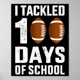 I Tackled 100 Days School 100th Day Footll Student Poster