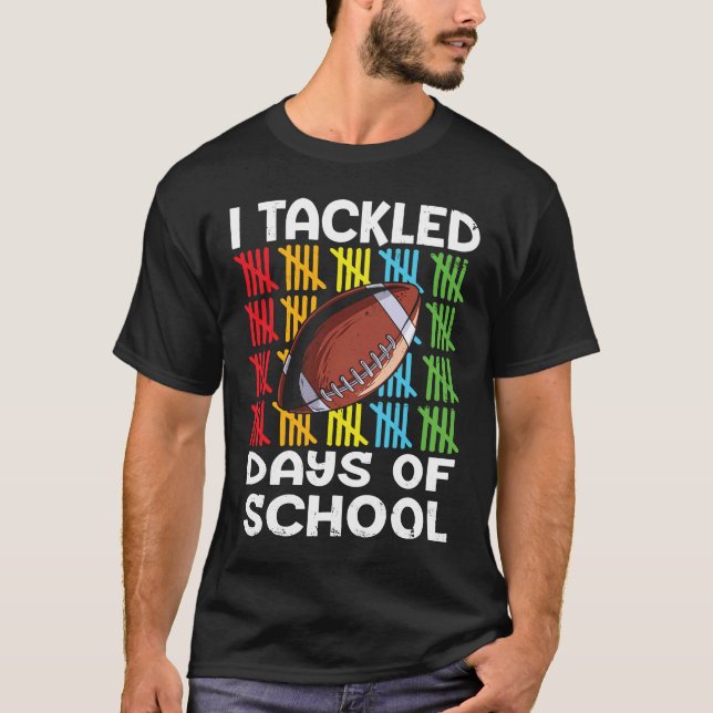 I tackled 100 days school 100th day Teacher Studen T-Shirt (Front)