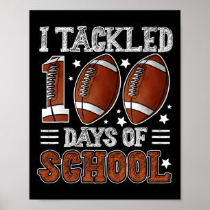 I Tackled 100 Days School Football 100th Day Of Sc Poster