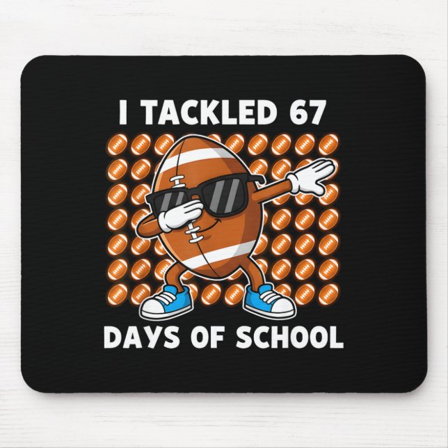 I Tackled 67 Days Of School 67 Meme Football Humor Mouse Pad (Front)