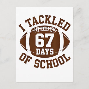 I Tackled 67 Days of School Football Fantasy 100th Holiday Postcard