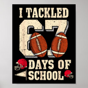 I Tackled 67 Days Of School Funny Six Seven Meme F Poster