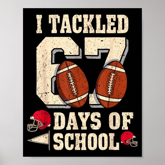 I Tackled 67 Days Of School Funny Six Seven Meme F Poster (Front)