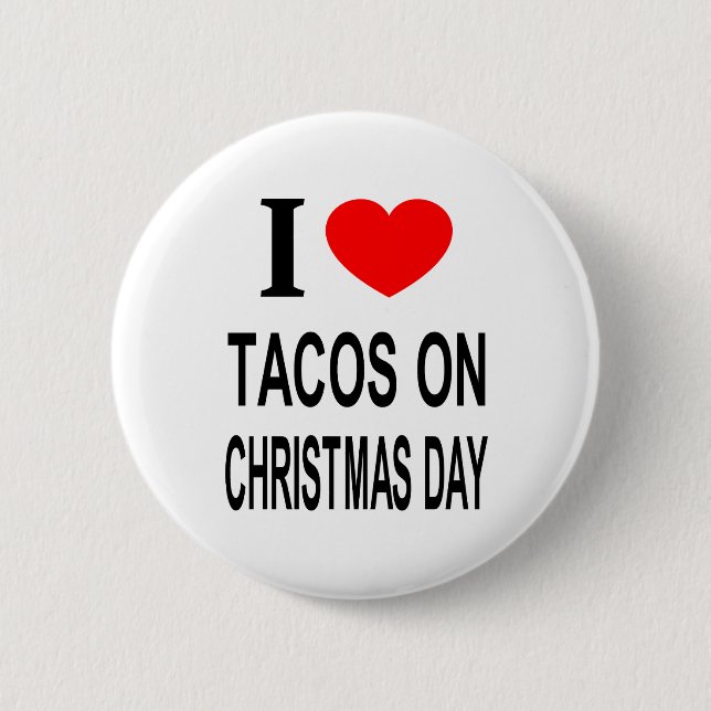 I ❤️ TACOS ON CHRISTMAS DAY I LOVE TACOS ON CHRIST 6 CM ROUND BADGE (Front)