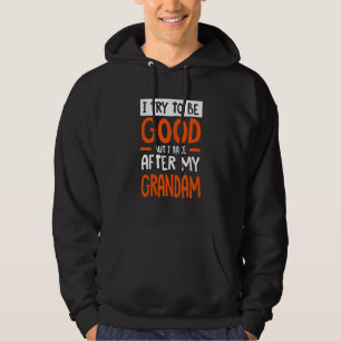 I Take After My Grandam Funny Sarcastic Humor Sarc Hoodie