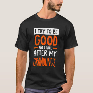 I Take After My Granduncle Funny Sarcastic Humour T-Shirt