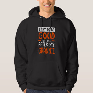 I Take After My Grannie Funny Sarcastic Humor Sarc Hoodie