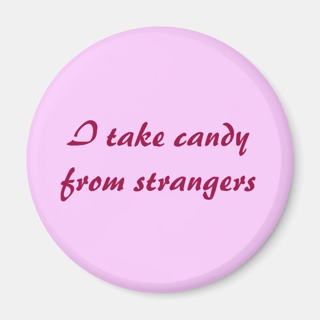 I take candy from strangers magnet (Front)
