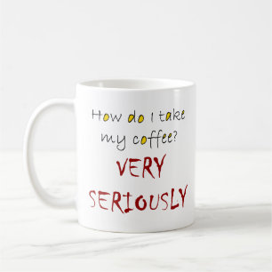 I take my coffee seriously coffee mug