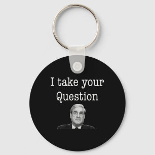 I Take Your Question Robert Mueller Congress Inves Key Ring