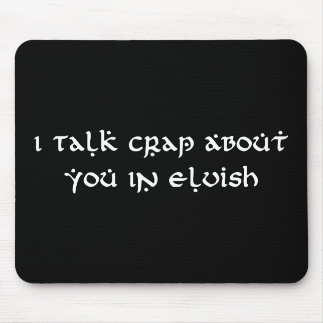 I Talk Crap About You In Elvish Funny Mouse Pad (Front)
