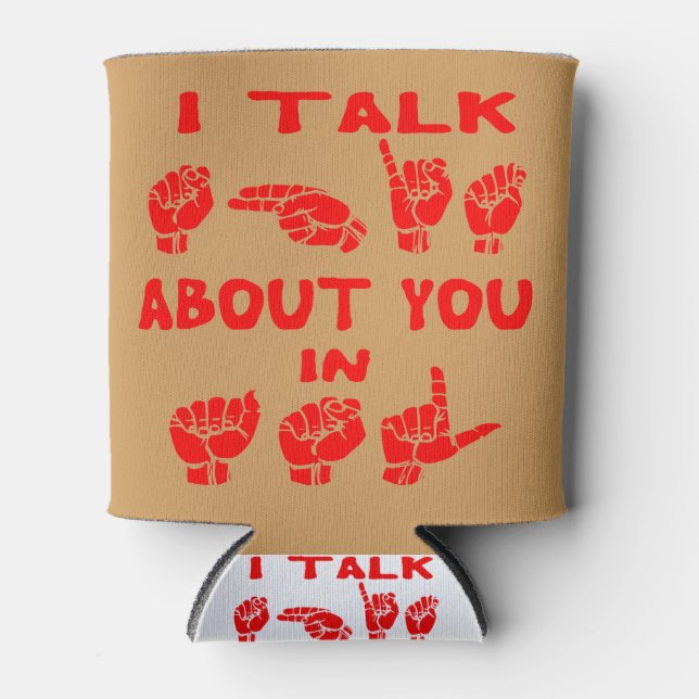 I Talk S*** About You In ASL  #USAPatriotGraphics Can Cooler (Front)