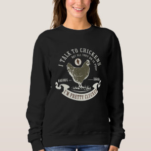 I Talk To Chickens Chicken Owners Farming Quote M Sweatshirt