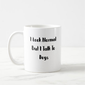 I talk to dogs - dog mom mug