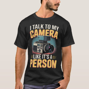 I Talk To My Camera Blogger Influencer Content Cre T-Shirt
