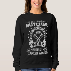 I Talk To My Self Need Expert Advice Butcher Sweatshirt