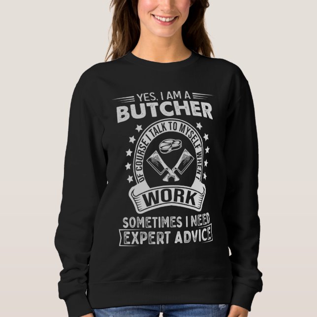 I Talk To My Self Need Expert Advice Butcher Sweatshirt (Front)