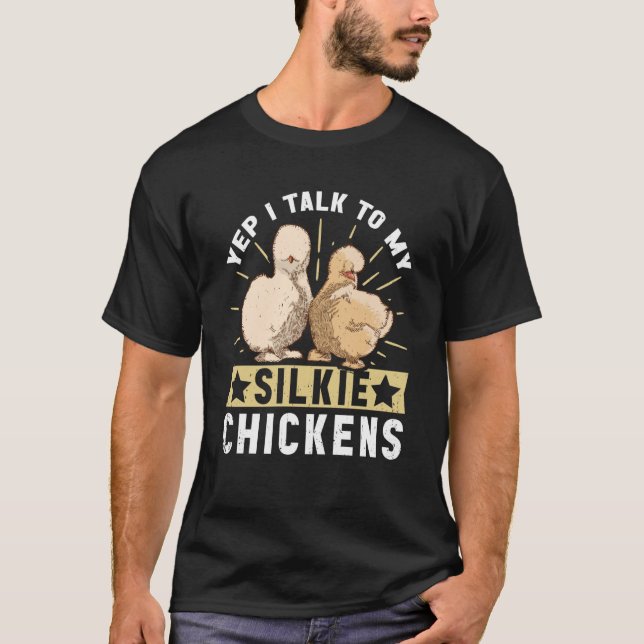 I talk to my Silky Chickens Bird Silkie Chicken T-Shirt (Front)