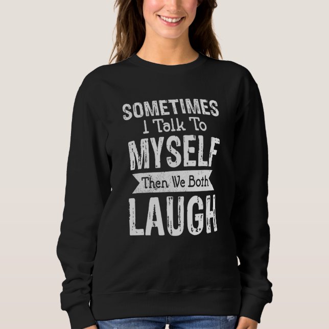 I Talk To Myself Women Quote Tee (Front)