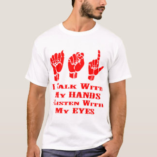 I Talk With My Hands I Listen With My Eyes ASL T-Shirt