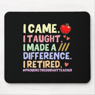 I Taught I Retired Shirt – Proud Retired Infant Te Mouse Pad