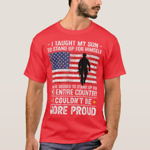 I Taught My Son How to Stand Up, Proud Military Mo T-Shirt