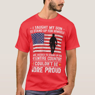 I Taught My Son How to Stand Up, Proud Military Mo T-Shirt