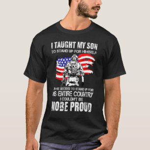 I Taught My Son To Stand Up For Himself T-Shirt