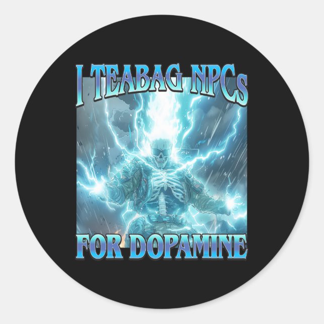 I Teabag Npcs For Dopamine- Funny Hard Skeleton Ga Classic Round Sticker (Front)