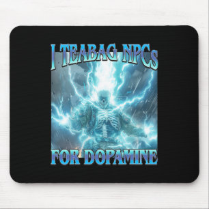 I Teabag Npcs For Dopamine- Funny Hard Skeleton Ga Mouse Pad