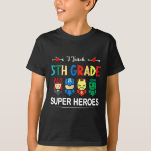 I Teach 5th Grade Superheroes Ck To School Teacher T-Shirt