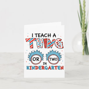 I Teach A Thing Or Two In Kindergarten Back To Sch Card
